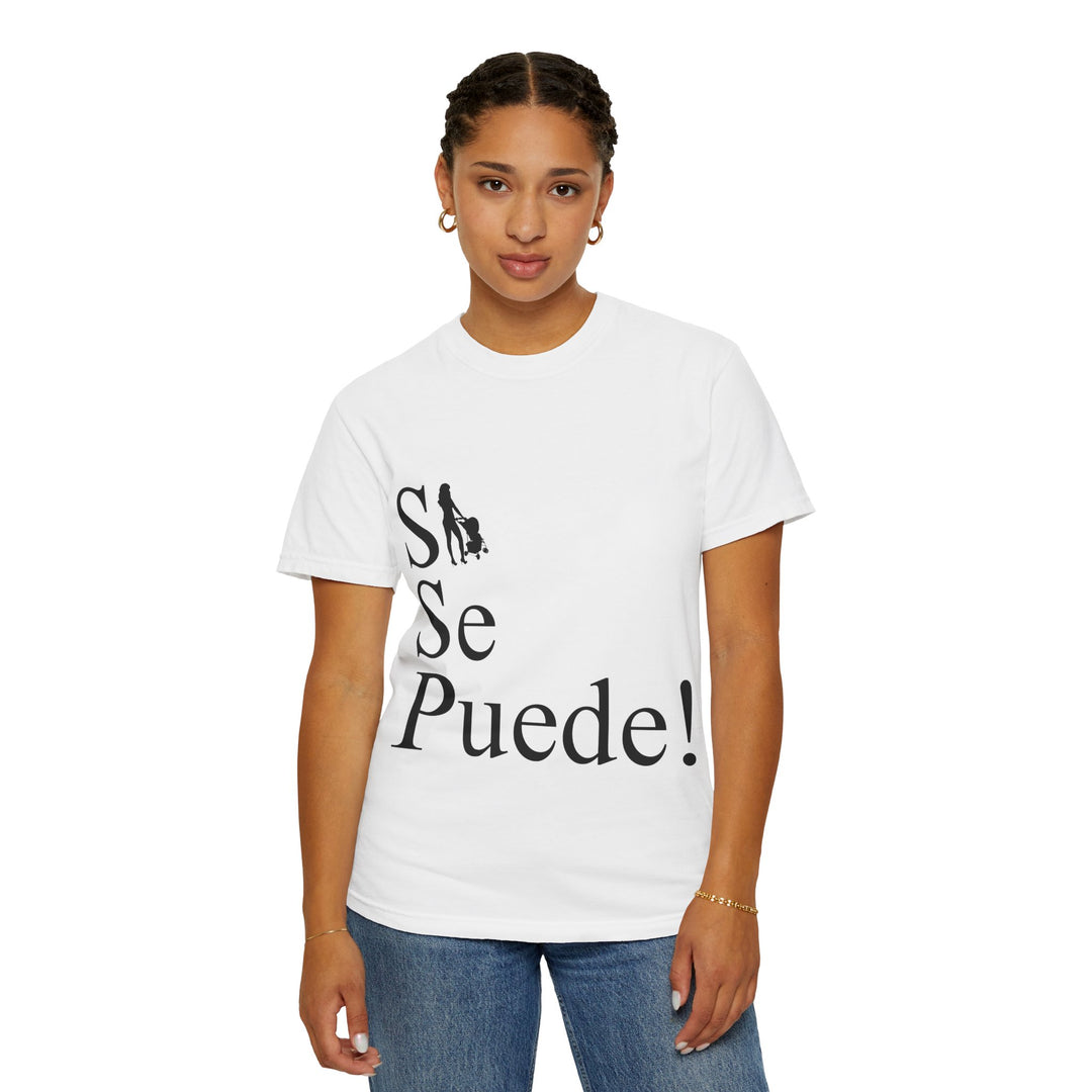 Si Se Puede! Unisex Garment-Dyed T-shirt | Embrace Your Style