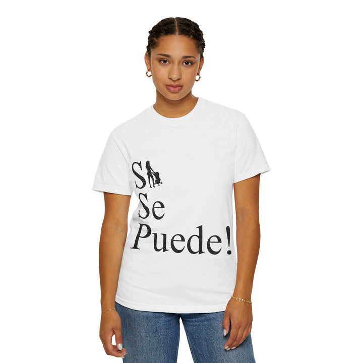 Si Se Puede! Unisex Garment-Dyed T-shirt | Embrace Your Style
