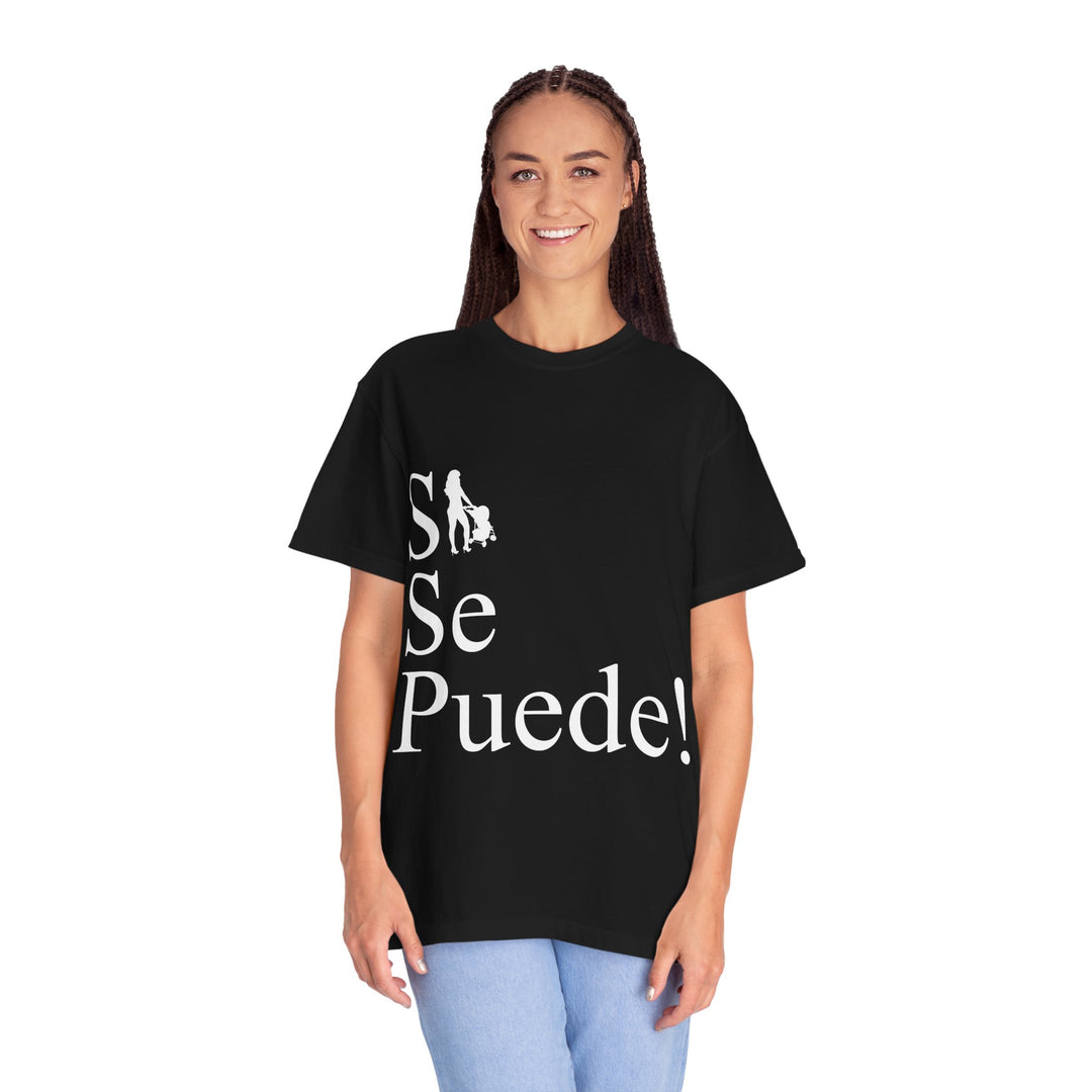 Si Se Puede! Unisex Garment-Dyed T-shirt | Embrace Your Style