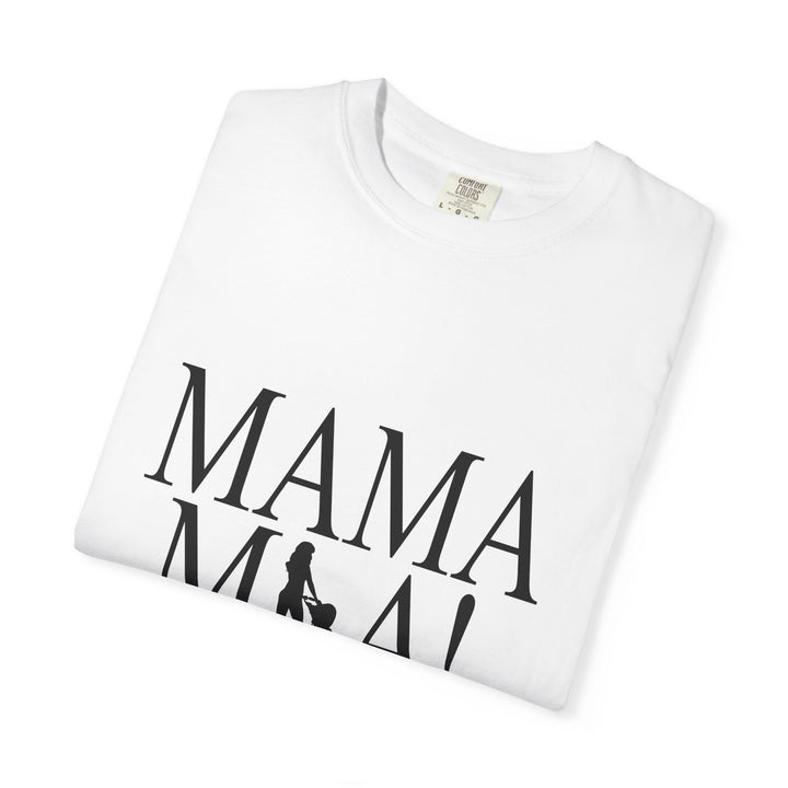MAMA MIA! Unisex Garment-Dyed T-Shirt | Celebrate Empowered Moms