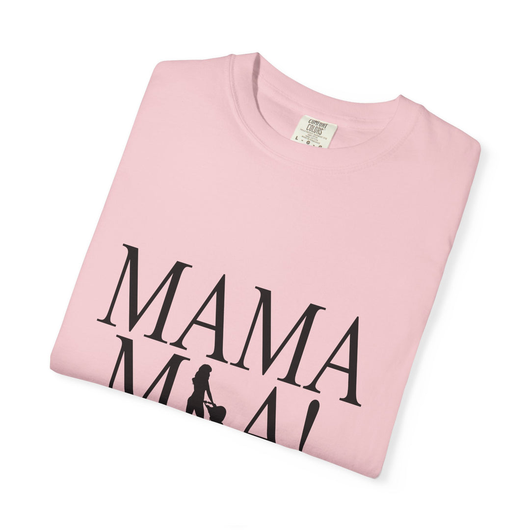 MAMA MIA! Unisex Garment-Dyed T-Shirt | Celebrate Empowered Moms