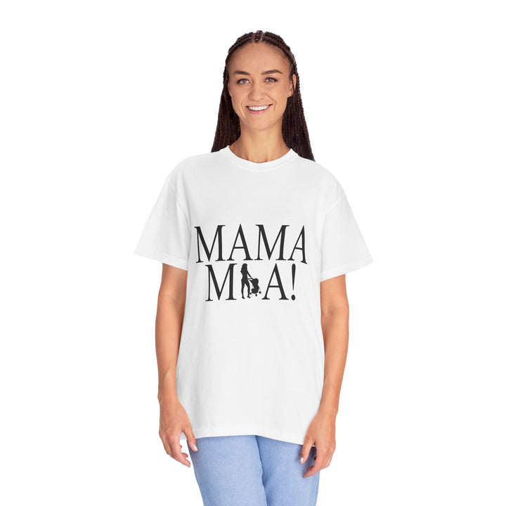 MAMA MIA! Unisex Garment-Dyed T-Shirt | Celebrate Empowered Moms