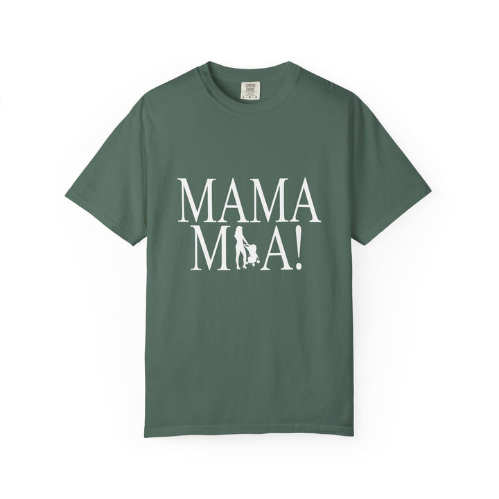 MAMA MIA! Unisex Garment-Dyed T-Shirt | Celebrate Empowered Moms