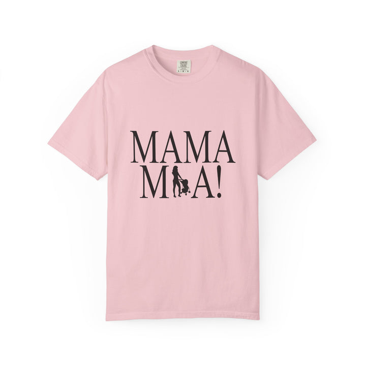 MAMA MIA! Unisex Garment-Dyed T-Shirt | Celebrate Empowered Moms