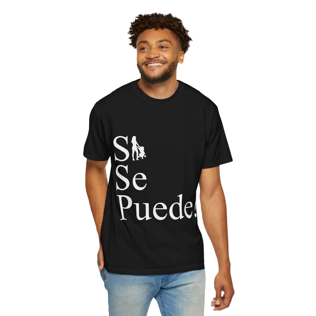 Si Se Puede! Unisex Garment-Dyed T-shirt | Embrace Your Style