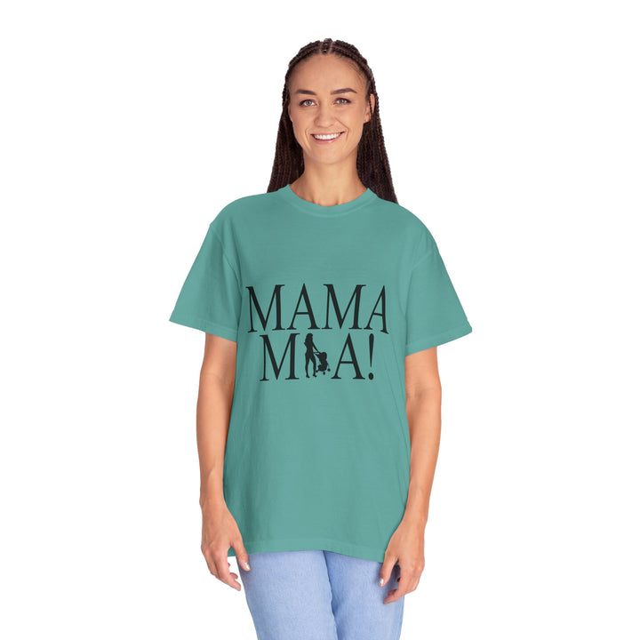 MAMA MIA! Unisex Garment-Dyed T-Shirt | Celebrate Empowered Moms