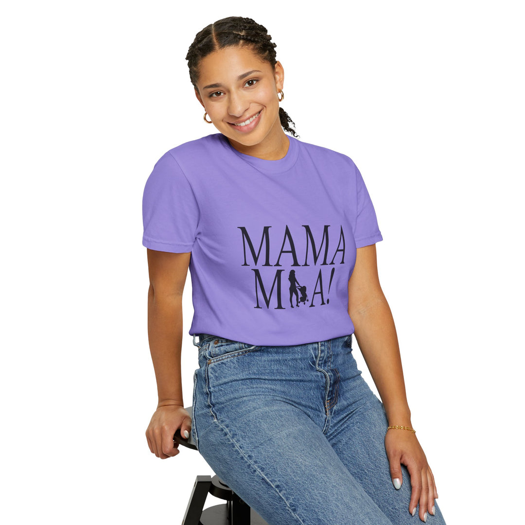 MAMA MIA! Unisex Garment-Dyed T-Shirt | Celebrate Empowered Moms