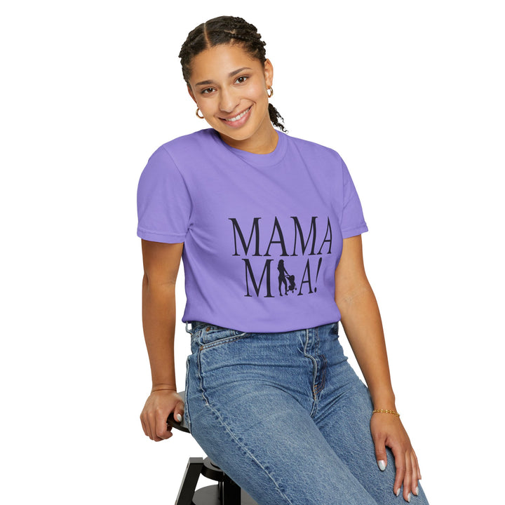MAMA MIA! Unisex Garment-Dyed T-Shirt | Celebrate Empowered Moms