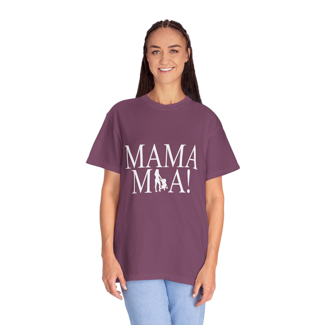 MAMA MIA! Unisex Garment-Dyed T-Shirt | Celebrate Empowered Moms