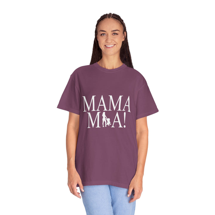 MAMA MIA! Unisex Garment-Dyed T-Shirt | Celebrate Empowered Moms