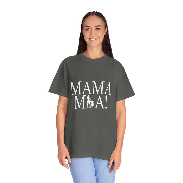 MAMA MIA! Unisex Garment-Dyed T-Shirt | Celebrate Empowered Moms