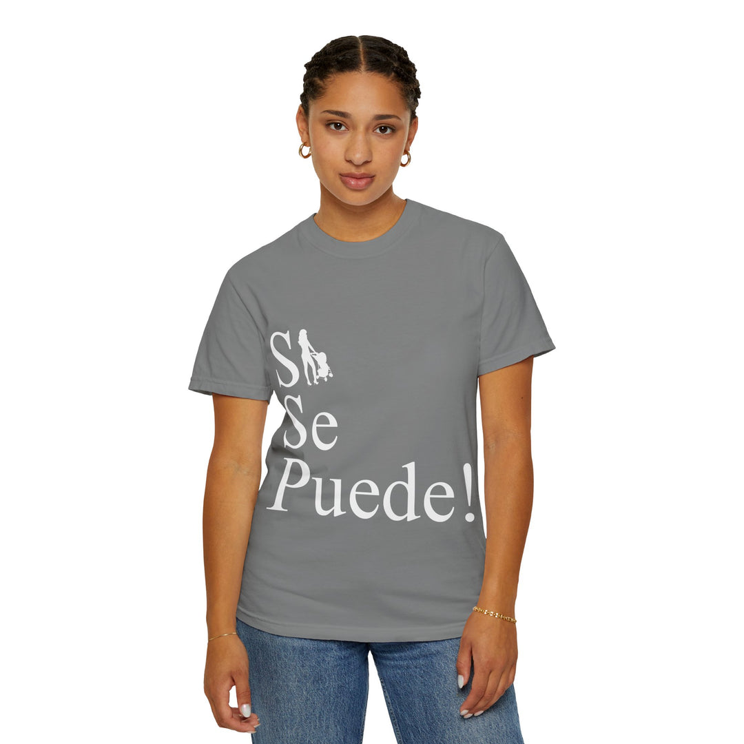 Si Se Puede! Unisex Garment-Dyed T-shirt | Embrace Your Style
