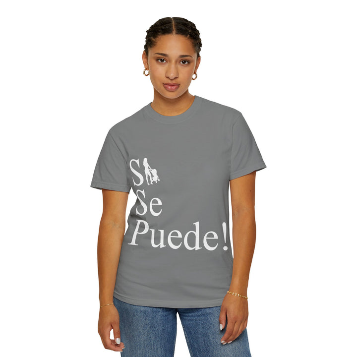 Si Se Puede! Unisex Garment-Dyed T-shirt | Embrace Your Style