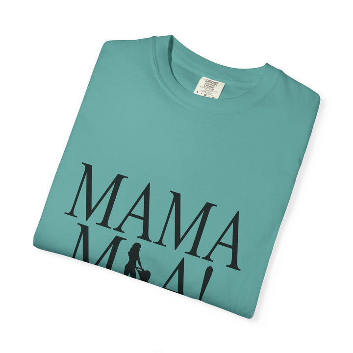 MAMA MIA! Unisex Garment-Dyed T-Shirt | Celebrate Empowered Moms