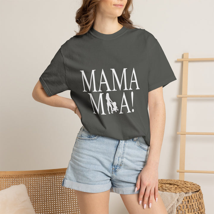MAMA MIA! Unisex Garment-Dyed T-Shirt | Celebrate Empowered Moms