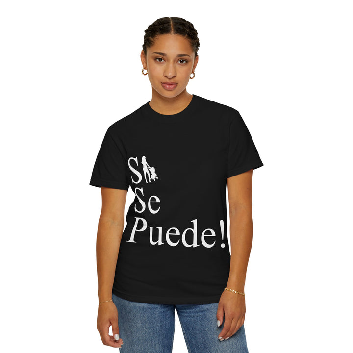 Si Se Puede! Unisex Garment-Dyed T-shirt | Embrace Your Style