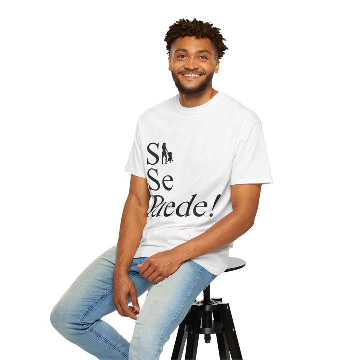 Si Se Puede! Unisex Garment-Dyed T-shirt | Embrace Your Style