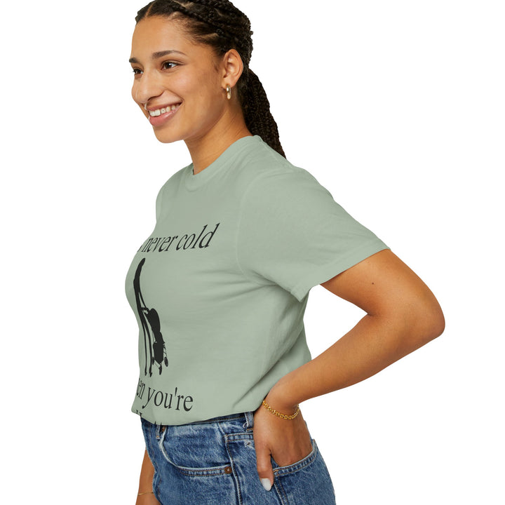 It’s Never Cold Unisex Garment-Dyed T-Shirt | Hottest Mom Collection