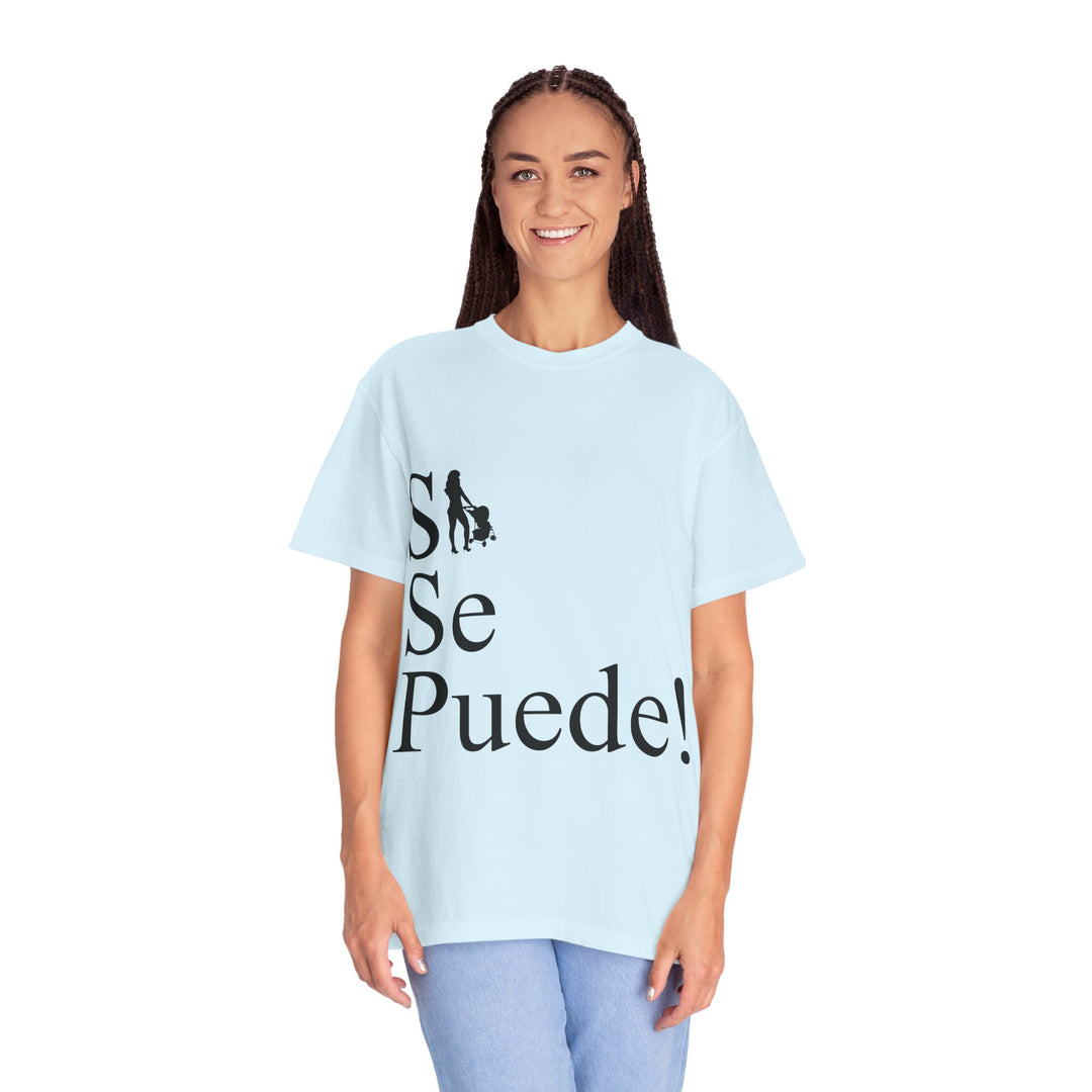 Si Se Puede! Unisex Garment-Dyed T-shirt | Embrace Your Style