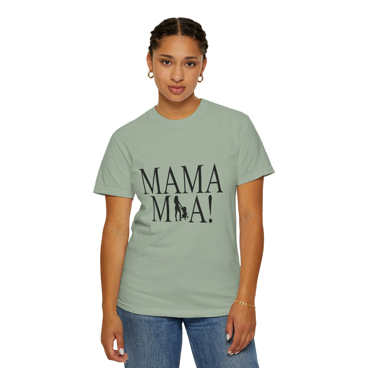 MAMA MIA! Unisex Garment-Dyed T-Shirt | Celebrate Empowered Moms