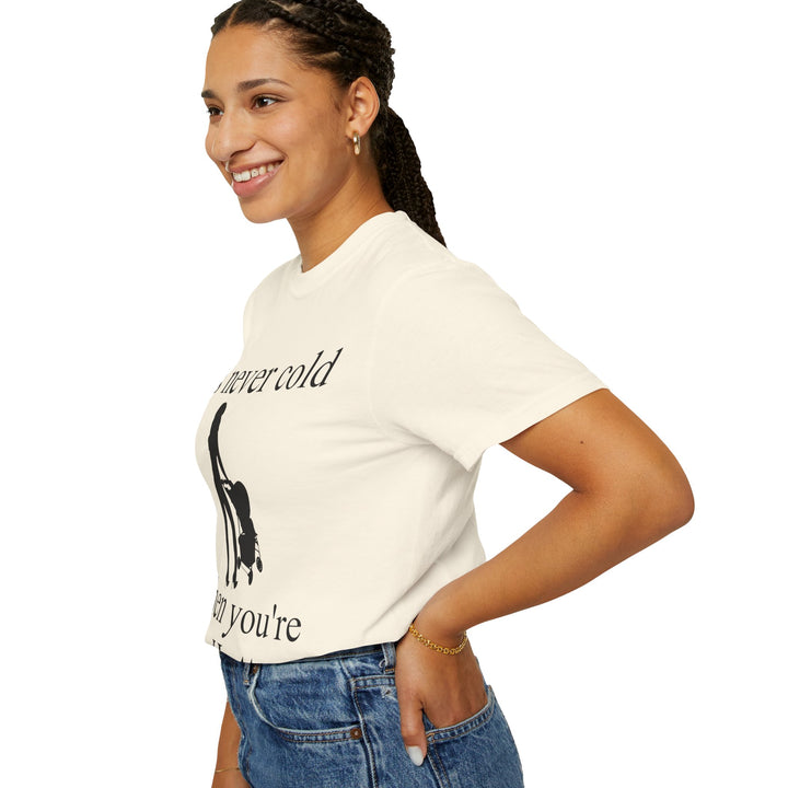 It’s Never Cold Unisex Garment-Dyed T-Shirt | Hottest Mom Collection