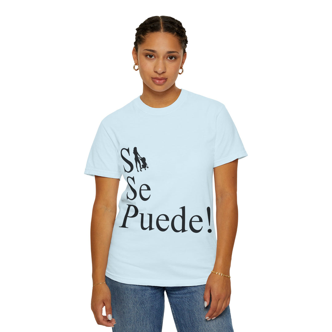 Si Se Puede! Unisex Garment-Dyed T-shirt | Embrace Your Style