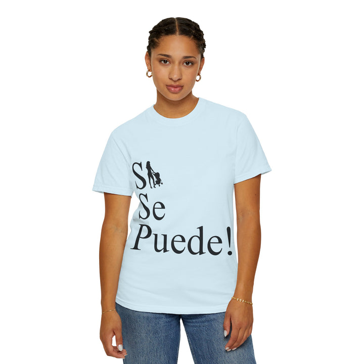 Si Se Puede! Unisex Garment-Dyed T-shirt | Embrace Your Style