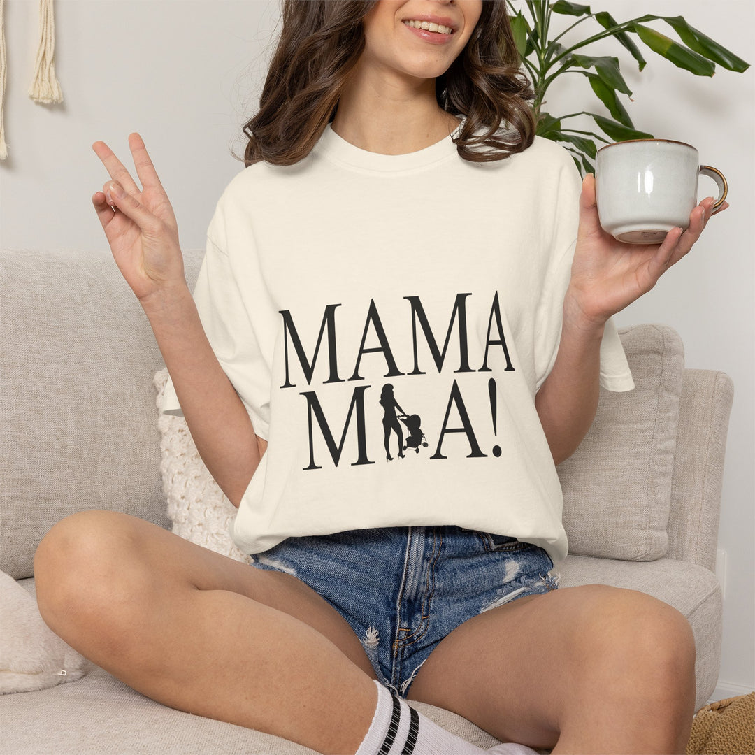 MAMA MIA! Unisex Garment-Dyed T-Shirt | Celebrate Empowered Moms