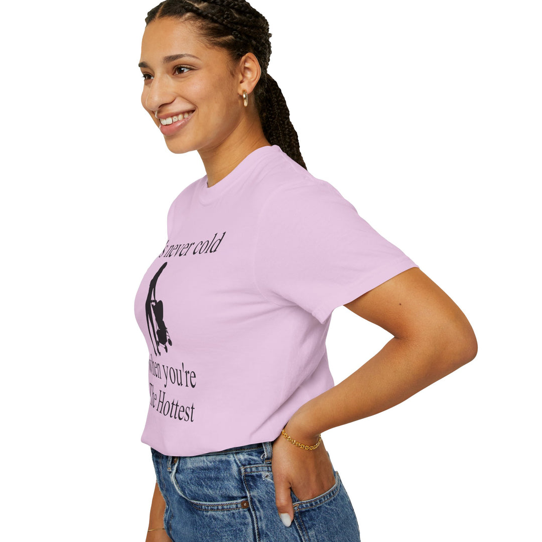 It’s Never Cold Unisex Garment-Dyed T-Shirt | Hottest Mom Collection