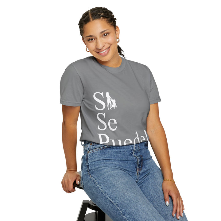 Si Se Puede! Unisex Garment-Dyed T-shirt | Embrace Your Style