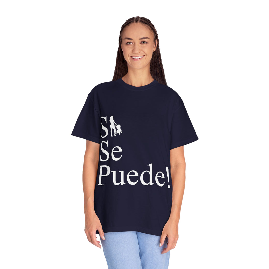 Si Se Puede! Unisex Garment-Dyed T-shirt | Embrace Your Style