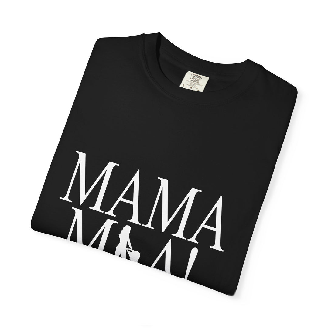 MAMA MIA! Unisex Garment-Dyed T-Shirt | Celebrate Empowered Moms