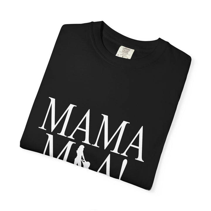 MAMA MIA! Unisex Garment-Dyed T-Shirt | Celebrate Empowered Moms