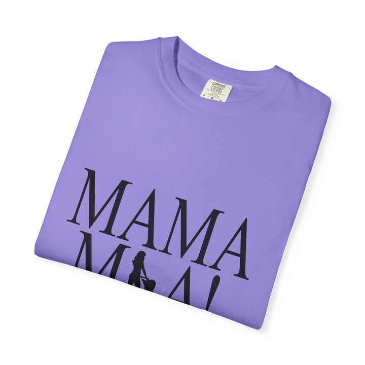 MAMA MIA! Unisex Garment-Dyed T-Shirt | Celebrate Empowered Moms