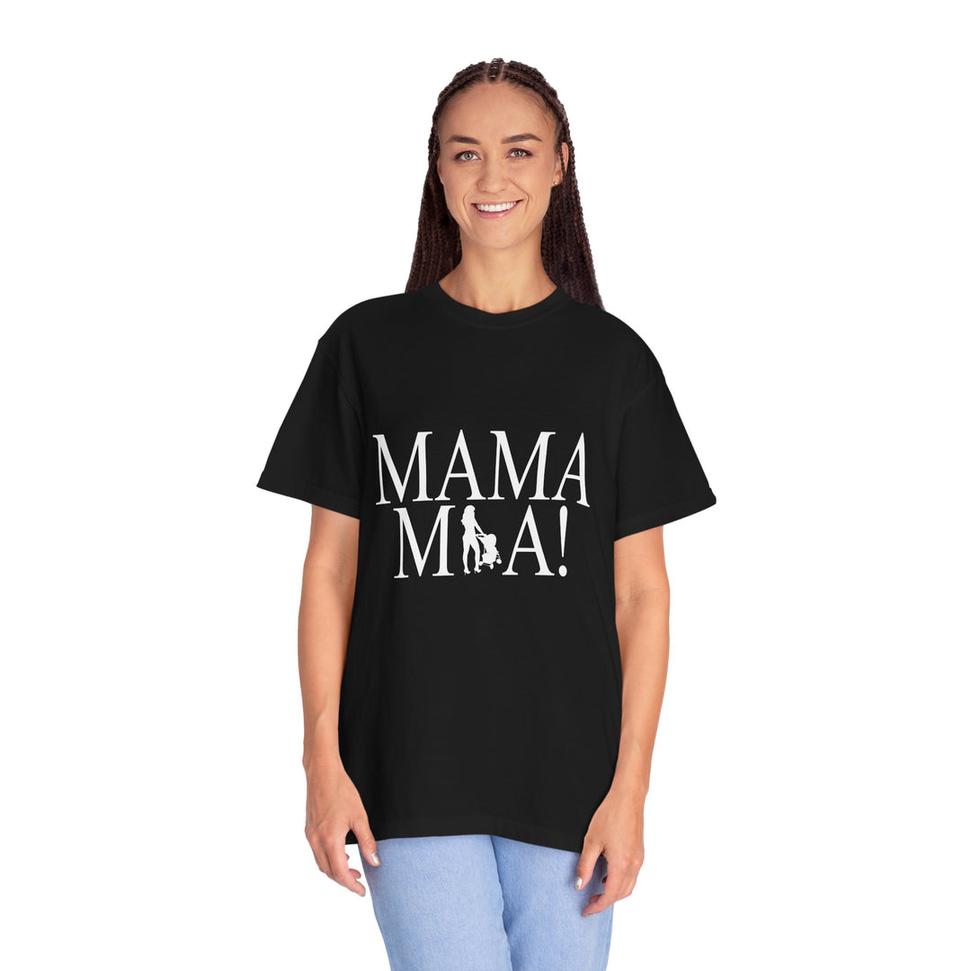 MAMA MIA! Unisex Garment-Dyed T-Shirt | Celebrate Empowered Moms