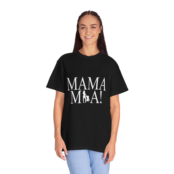 MAMA MIA! Unisex Garment-Dyed T-Shirt | Celebrate Empowered Moms