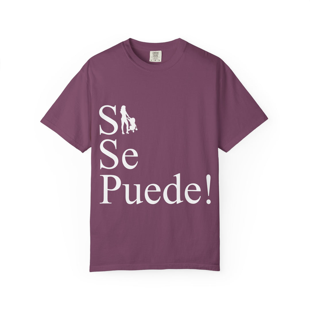 Si Se Puede! Unisex Garment-Dyed T-shirt | Embrace Your Style