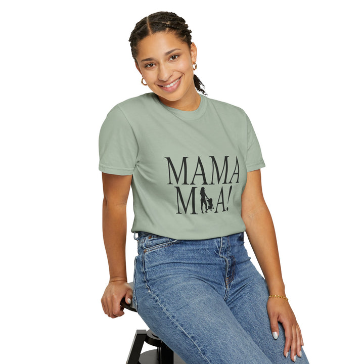 MAMA MIA! Unisex Garment-Dyed T-Shirt | Celebrate Empowered Moms