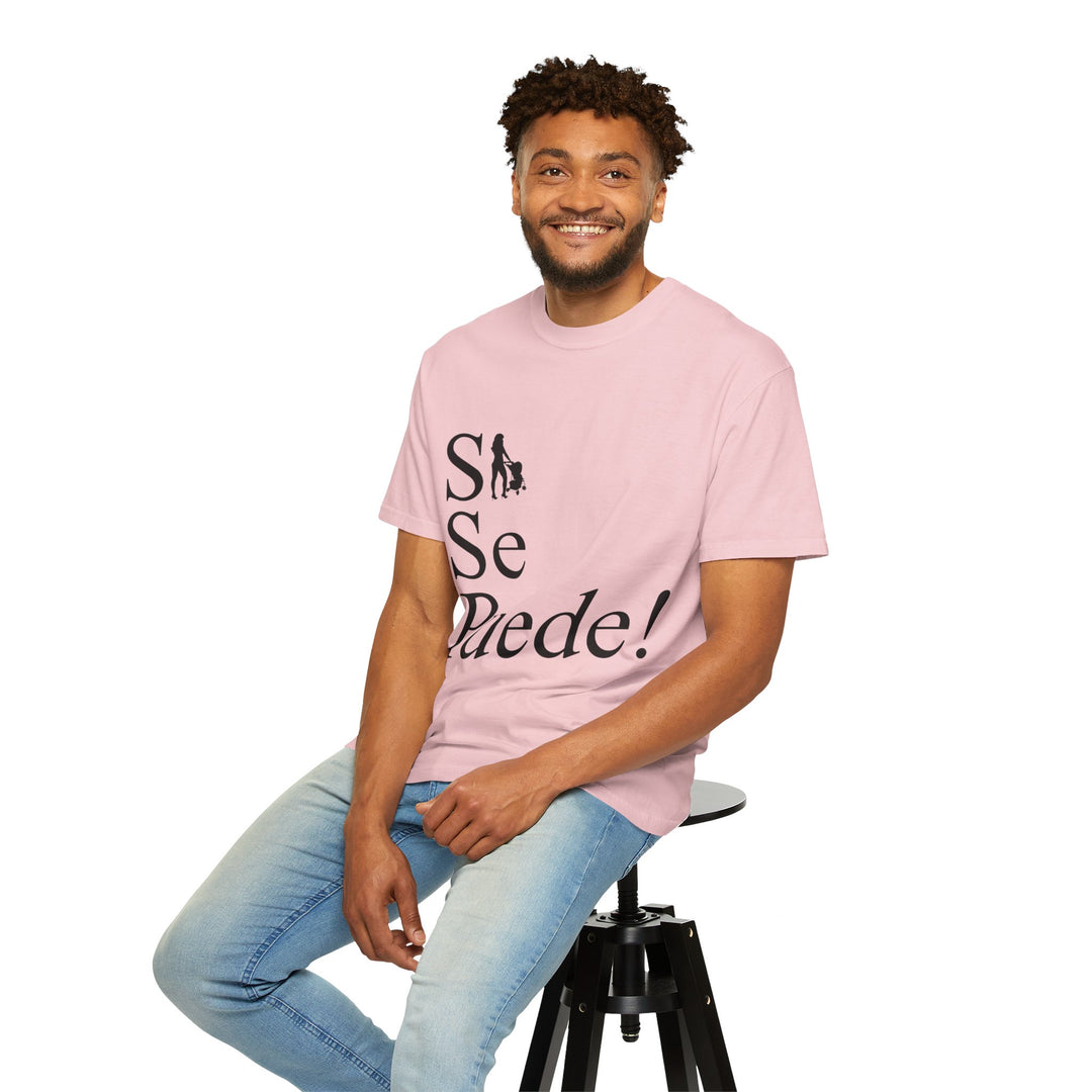 Si Se Puede! Unisex Garment-Dyed T-shirt | Embrace Your Style