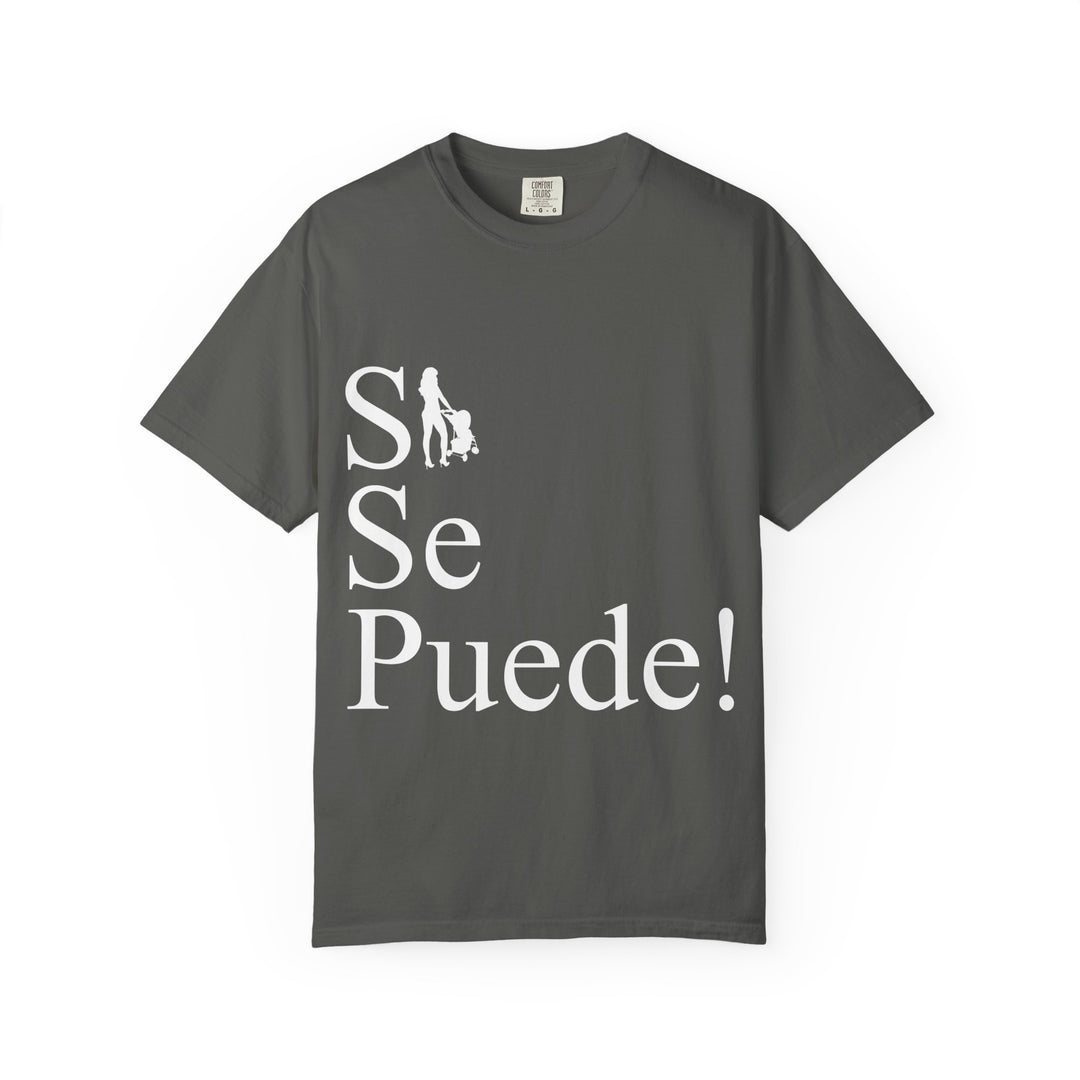Si Se Puede! Unisex Garment-Dyed T-shirt | Embrace Your Style
