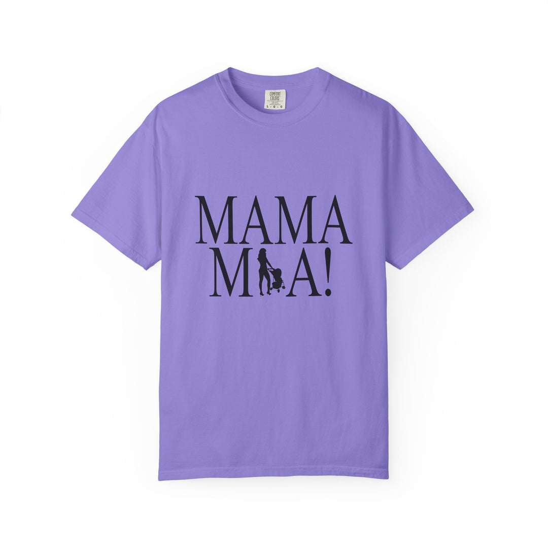 MAMA MIA! Unisex Garment-Dyed T-Shirt | Celebrate Empowered Moms
