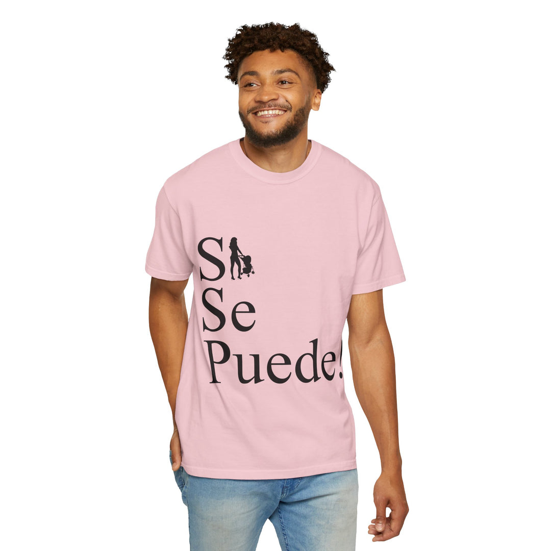 Si Se Puede! Unisex Garment-Dyed T-shirt | Embrace Your Style