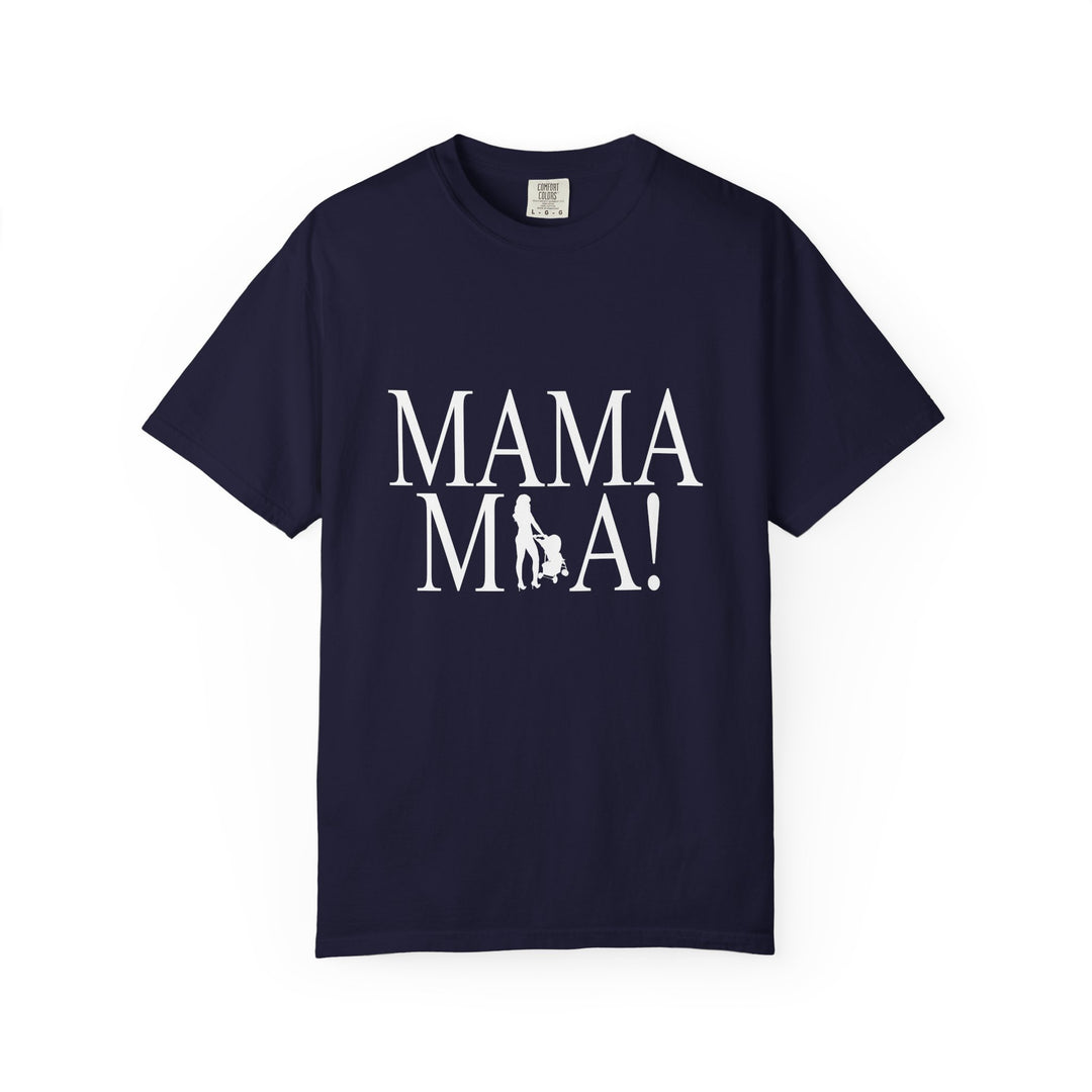 MAMA MIA! Unisex Garment-Dyed T-Shirt | Celebrate Empowered Moms