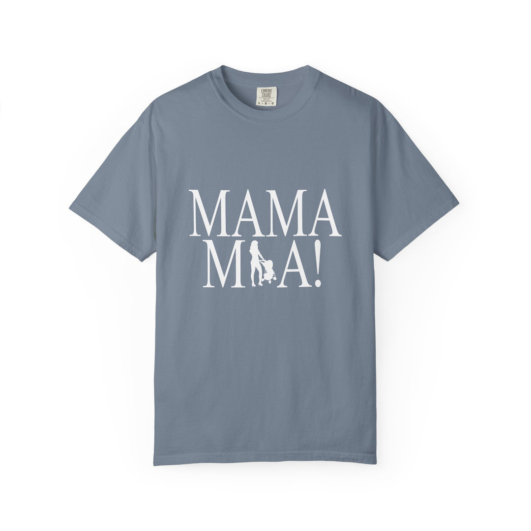 MAMA MIA! Unisex Garment-Dyed T-Shirt | Celebrate Empowered Moms