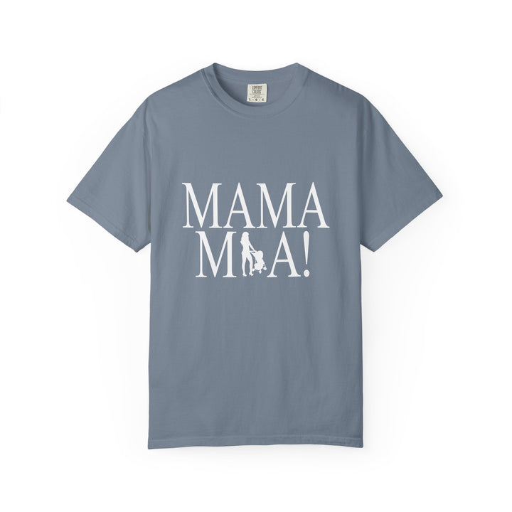 MAMA MIA! Unisex Garment-Dyed T-Shirt | Celebrate Empowered Moms