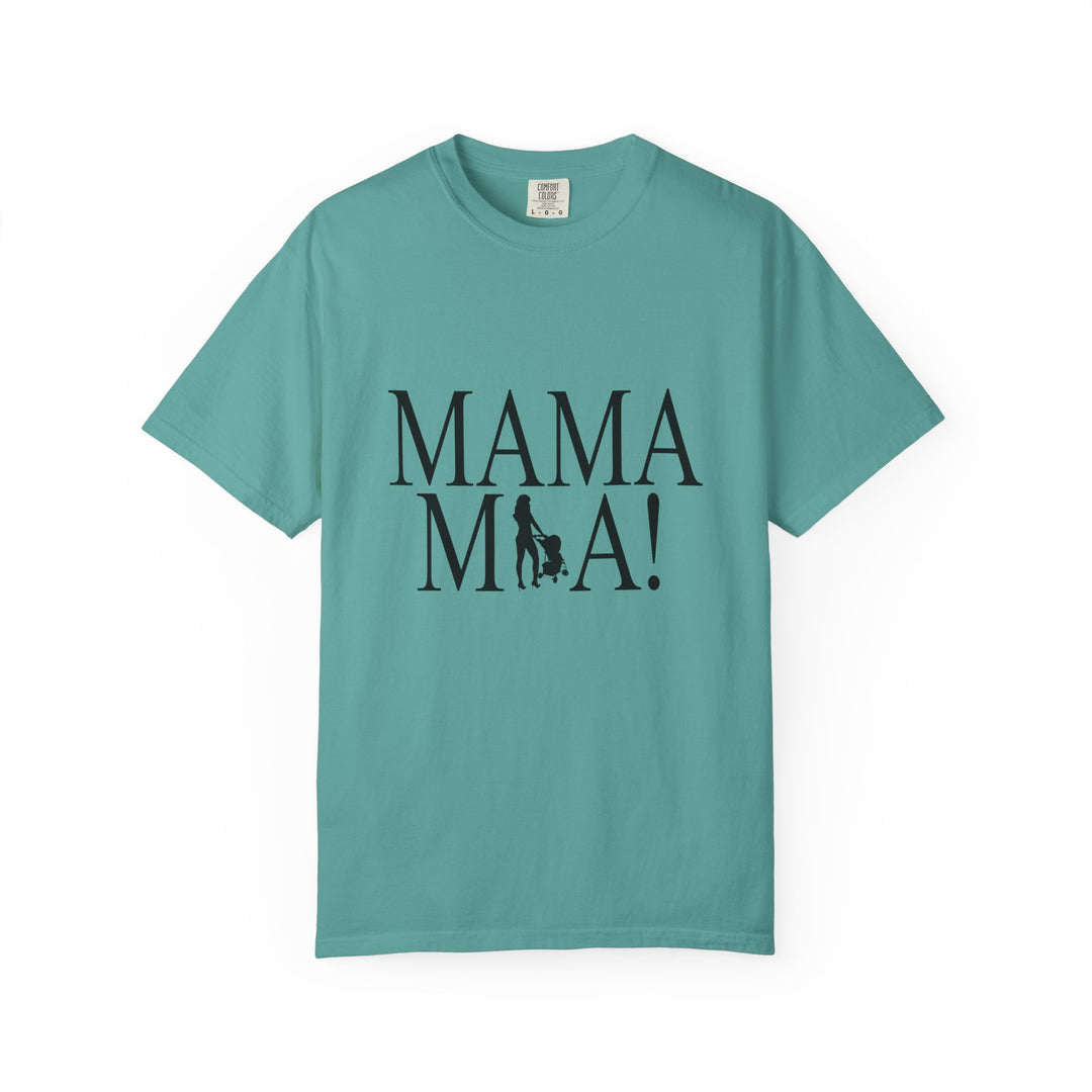 MAMA MIA! Unisex Garment-Dyed T-Shirt | Celebrate Empowered Moms
