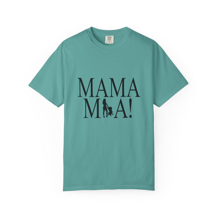 MAMA MIA! Unisex Garment-Dyed T-Shirt | Celebrate Empowered Moms