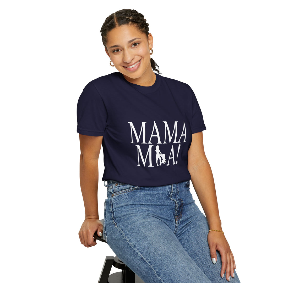 MAMA MIA! Unisex Garment-Dyed T-Shirt | Celebrate Empowered Moms