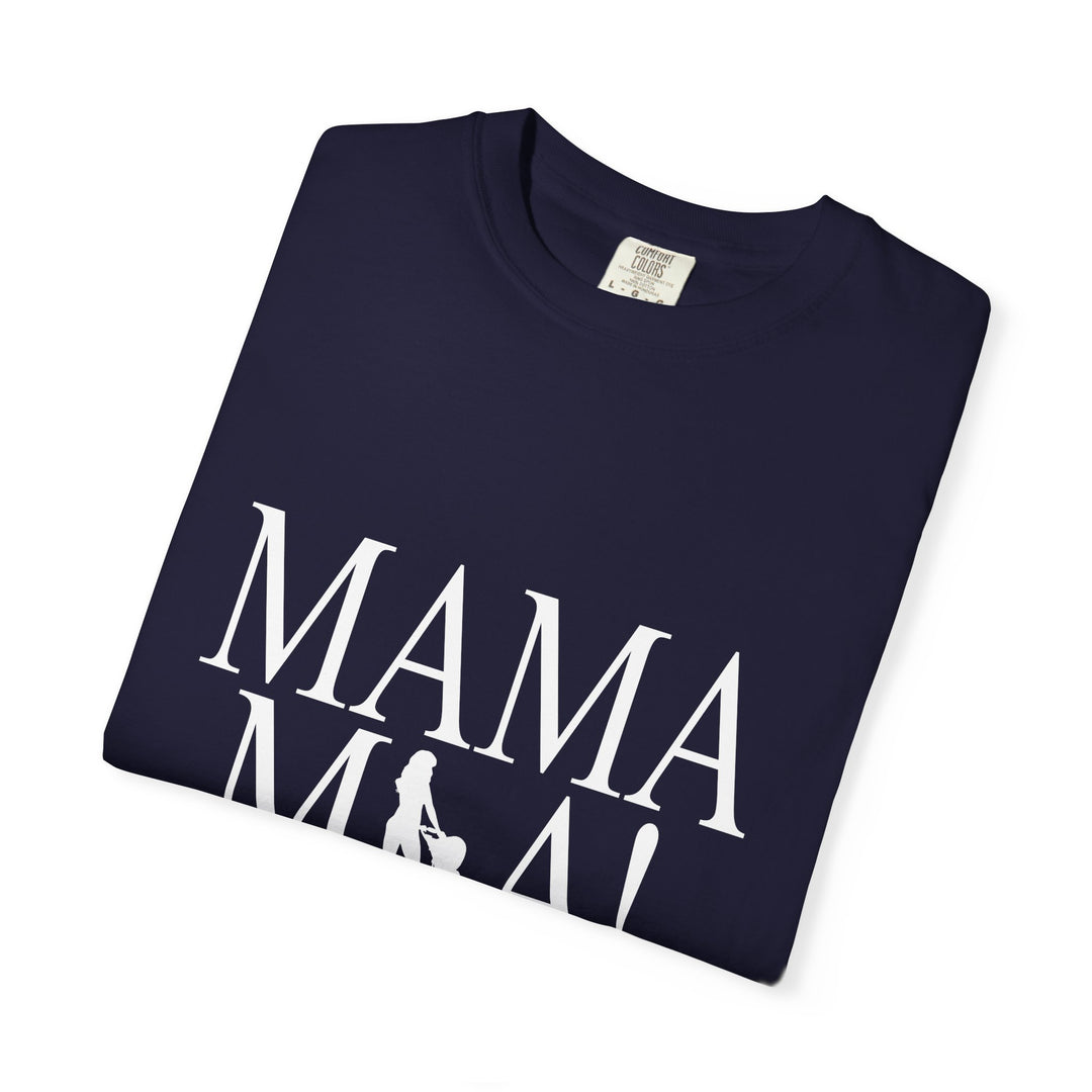 MAMA MIA! Unisex Garment-Dyed T-Shirt | Celebrate Empowered Moms