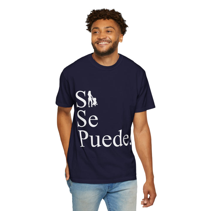 Si Se Puede! Unisex Garment-Dyed T-shirt | Embrace Your Style
